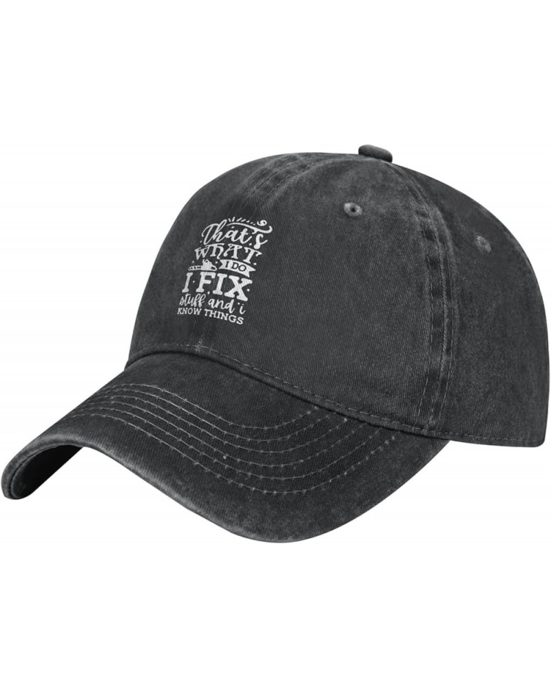 That's What I Do I FIX Stuff and I Know Things Cowboy Hat Adjustable for Men Women Vintage Wash Baseball Cap Black Black $13....