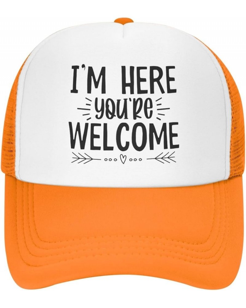 I'm Here You're Welcome Hat Baseball Cap Fashion Cool Summer Sun Mesh Trucker Cap Adjustable Orange $12.03 Baseball Caps