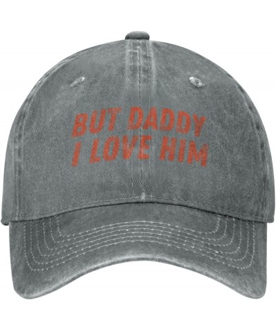 But Daddy I Love Him Hat Yes Father's Day Hat Men Women Washed Baseball Cap Dad Trucker Hat Gifts Gray $10.99 Baseball Caps