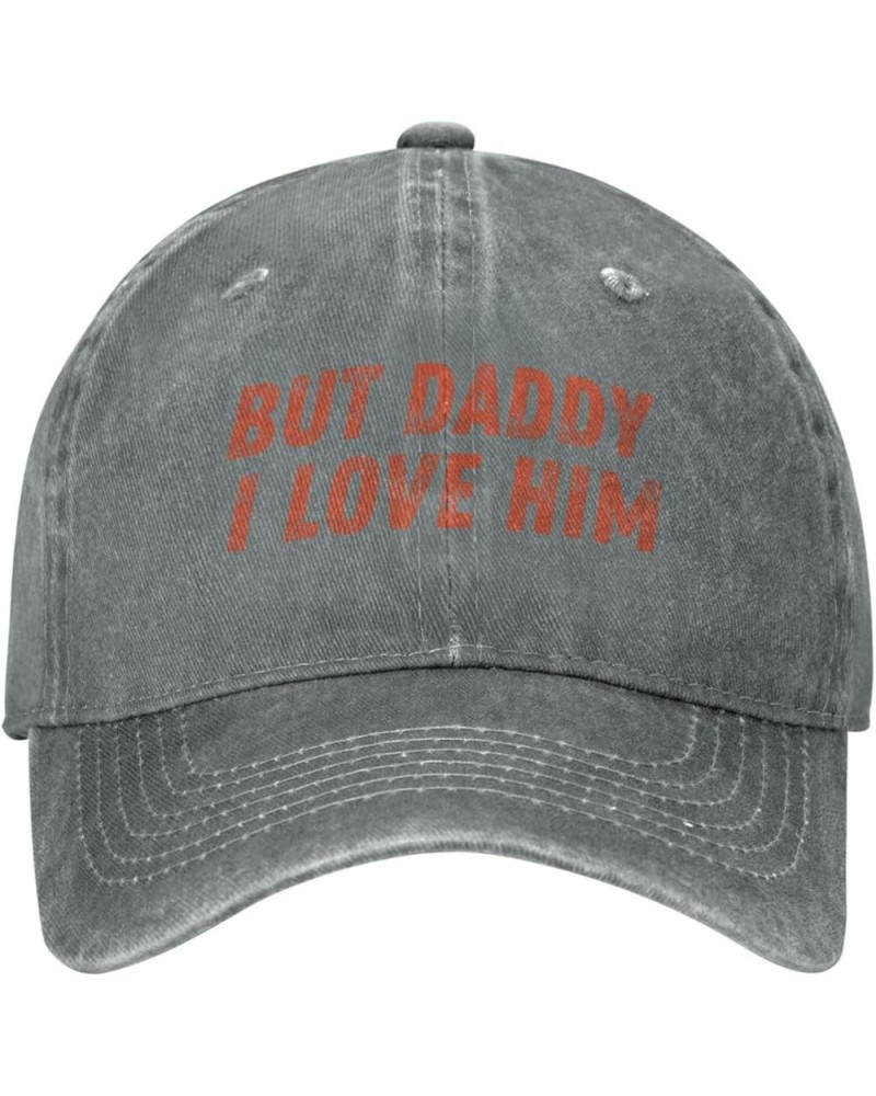 But Daddy I Love Him Hat Yes Father's Day Hat Men Women Washed Baseball Cap Dad Trucker Hat Gifts Gray $10.99 Baseball Caps