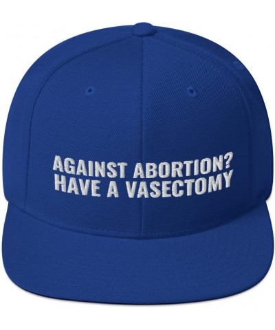 Against Abortion Have A Vasectomy Pro Choice Reproductive Rights Flatbrim Cap Flat Brim Snapback Hat Royal Blue $18.59 Baseba...