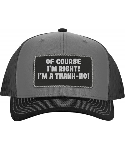 of Course I'm Right! I'm A Thanh-Ho! - Leather Black Patch Engraved Trucker Hat Grey/steel $14.58 Baseball Caps