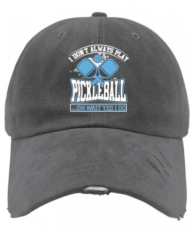 I Don't Always Play Pickleball Oh Wait Yes I Do Baseball Cap Funny Hat Dark Grey Dad Hat Gifts for Girlfriends Cool Dark Grey...