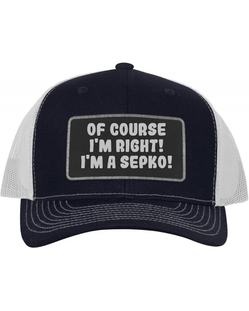 of Course I'm Right! I'm A Sepko! - Leather Black Patch Engraved Trucker Hat Navy/white $17.83 Baseball Caps