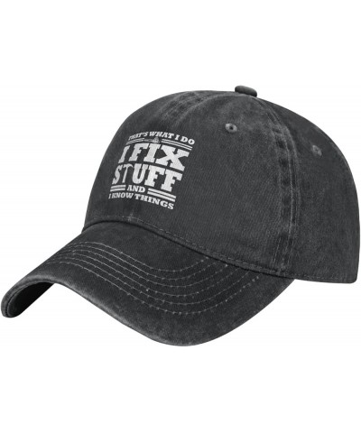 I Fix Stuff and I Know Things Hat for Men I Fix Things and I Know Stuff Hat Cool Stuff Hat for Men Funny I Fix Stuff-49 $11.5...