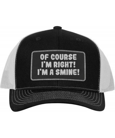 of Course I'm Right! I'm A Smine! - Leather Black Patch Engraved Trucker Hat Black/white $16.21 Baseball Caps