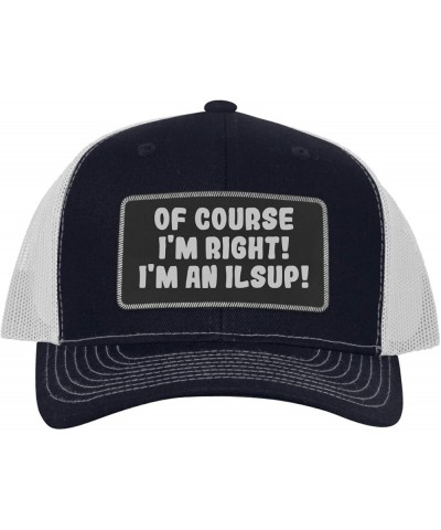 of Course I'm Right! I'm an Ilsup! - Leather Black Patch Engraved Trucker Hat Navy/white $13.94 Baseball Caps