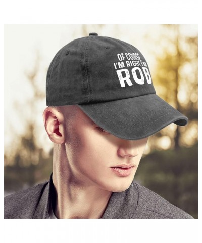 of Course I'm Right I'm Rob Baseball Hat Trendy Trucker Womens Black Funny Golf Hat for Men Gift Hat Slogan Hat Pigment Black...