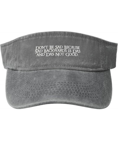 Don't Be Sad Because Sad is Das Backwards and Das Not Good Sport Sun Visor Hats Empty Top Baseball Sun Cap,Black Gray $11.34 ...