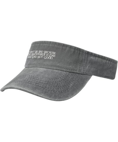 Don't Be Sad Because Sad is Das Backwards and Das Not Good Sport Sun Visor Hats Empty Top Baseball Sun Cap,Black Gray $11.34 ...