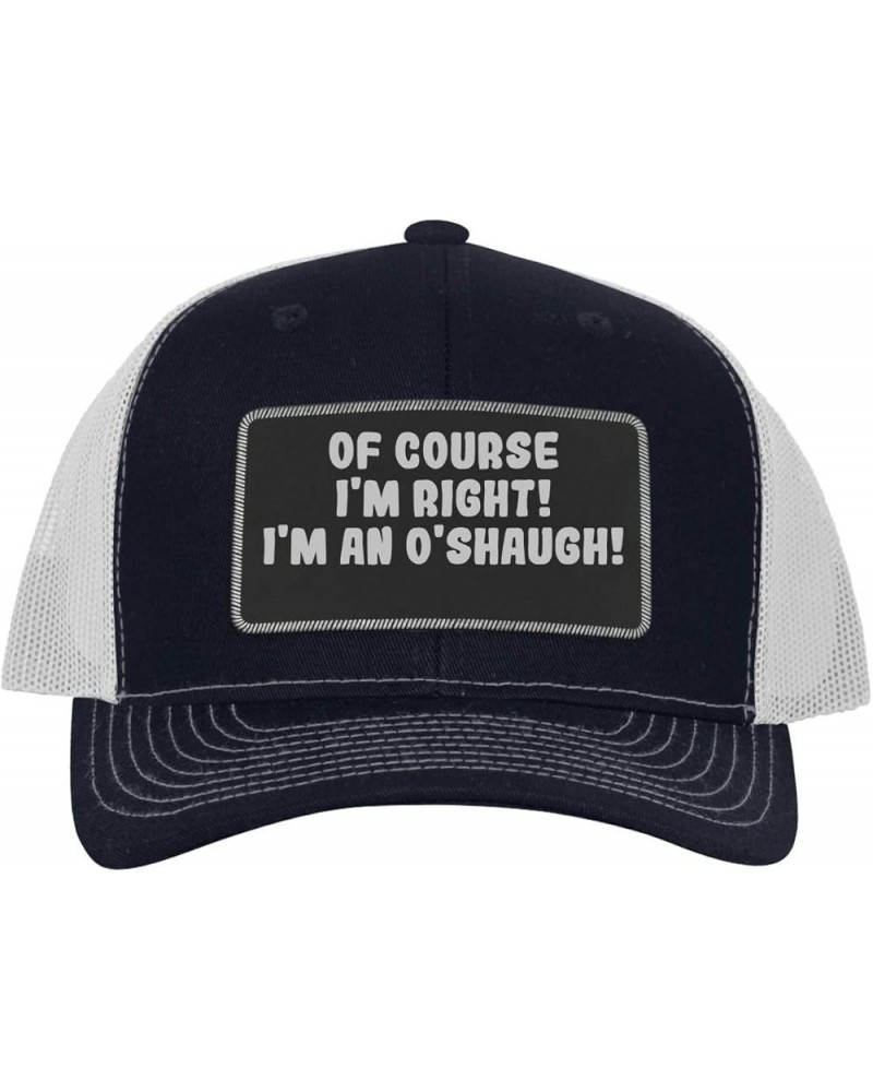 of Course I'm Right! I'm an O'Shaugh! - Leather Black Patch Engraved Trucker Hat Navy/white $14.58 Baseball Caps