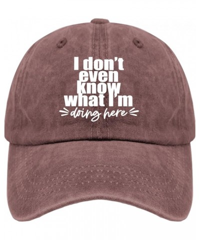 I Don't Even Know What I'm Doing Here Golf Hat Women's Hat Pigment Black Baseball Hat Gifts for Boyfriends Wine Red $9.23 Sun...