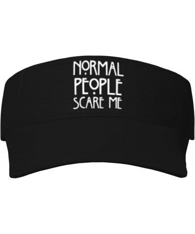 Normal People Scare Me Visor Cap Outdoor Sporty Fashion Visor Hat for Men Women, for Running, Golf, Tennis Black $13.89 Visors