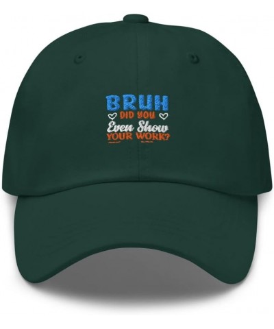 Bruh Did You Even Show Your Work Poster Magic of Mathematic Dad Cap Spruce $21.19 Baseball Caps