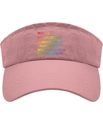 WHY BE Racist, Sexist, Homophobic, OR Transphobic Caps Visor for Men Visor with Designs Running Hat Pink $12.64 Visors