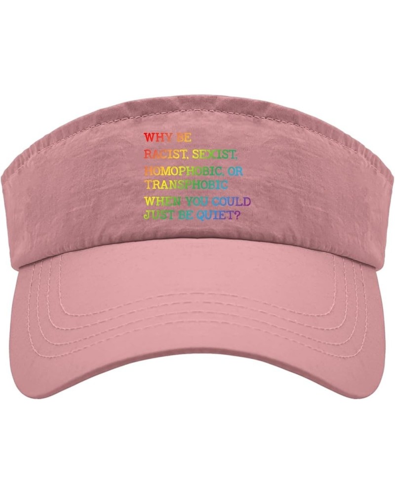 WHY BE Racist, Sexist, Homophobic, OR Transphobic Caps Visor for Men Visor with Designs Running Hat Pink $12.64 Visors