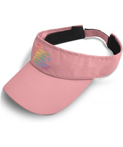 WHY BE Racist, Sexist, Homophobic, OR Transphobic Caps Visor for Men Visor with Designs Running Hat Pink $12.64 Visors